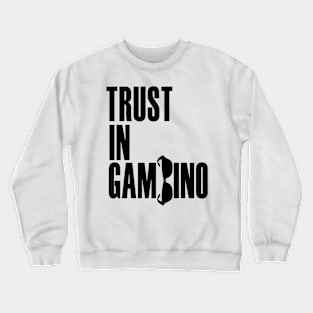 Trust in Gambino Crewneck Sweatshirt